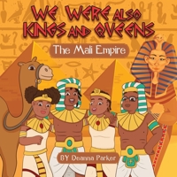 We Were Also Kings And Queens: The Mali Empire B0BB5QVBWZ Book Cover