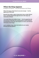 When the King Appears: No Rapture, No Retreat — Only the Restoration of All Things (The Master Plan Library) B0H7C6DT6Q Book Cover