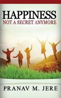 Happiness: not a secret anymore! 1721602968 Book Cover