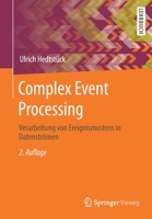 Complex Event Processing : Verarbeitung Von Ereignismustern in Datenstr?men 3662615754 Book Cover