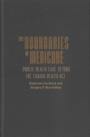 The Boundaries of Medicare: Public Health Care Beyond the Canada Health Act 0228016312 Book Cover