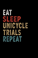 Eat Sleep Unicycle Trials Repeat Funny Sport Gift Idea: Lined Notebook / Journal Gift, 100 Pages, 6x9, Soft Cover, Matte Finish 1673643388 Book Cover