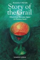 Story of the Grail: Where Time Becomes Space: An Esoteric Study 1915776457 Book Cover