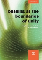 Pushing at the Boundaries of Unity: Anglicans and Baptists in Conversation 0715140523 Book Cover
