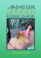 A Badass Geek Goddess Kicking Cancer 1959127209 Book Cover