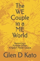 The WE Couple in a ME World: Updated 2025: Becoming an Purpose-Driven Kingdom Power Couple B0FHQSJ86M Book Cover