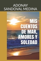 MIS CUENTOS DE MAR, AMORES Y SOLEDAD B08C7PWMS4 Book Cover