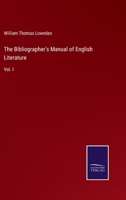 The Bibliographer's Manual of English Literature: Vol. I 337516596X Book Cover