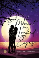 The Moment We Locked Eyes: Third Book 1998454444 Book Cover