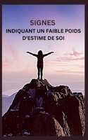 Signes Indiquant Un Faible Poids d'Estime de Soi B0BXNMWPYT Book Cover