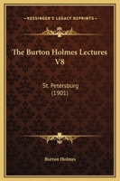 The Burton Holmes Lectures V8: St. Petersburg 1104909138 Book Cover