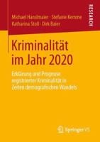 Kriminalitat Im Jahr 2020: Erklarung Und Prognose Registrierter Kriminalitat in Zeiten Demografischen Wandels 3658036397 Book Cover