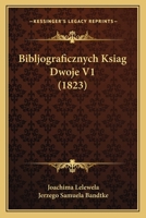 Bibljograficznych Ksiag Dwoje V1 (1823) 1167598806 Book Cover