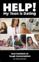 Help! My Teen Is Dating: Real Solutions to Tough Conversations [With 2 Books in Paperback and eBook Form] 0972928235 Book Cover