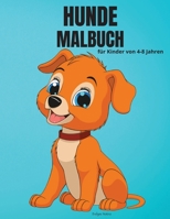 Hunde-Malbuch f�r Kinder von 4-8 Jahren: Bezauberndes Malbuch mit Hunden und Welpen f�r M�dchen & Jungen 50 lustige Designs mit Hunden f�r Kinder von 4-8 Jahren 0784159769 Book Cover
