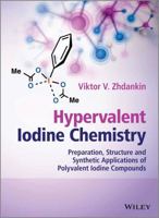 Hypervalent Iodine Chemistry: Preparation, Structure and Synthetic Applications of Polyvalent Iodine Compounds 1118341031 Book Cover