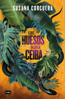 Estos huesos bajo la Ceiba / Those Bones Under the Ceiba (Spanish Edition) 607387619X Book Cover