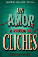 Un amor a prueba de clichés: Una comedia romántica de oficina. ¿O tragicomedia? - Colección Romances y Sonrisas (Spanish Edition) B0CM2TJ5T4 Book Cover
