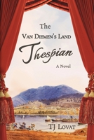 The Van Diemen's Land Thespian 1764125460 Book Cover