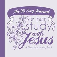 The 90 Day Journal for Her Study with Jesus (Violet Color Cover): A Bible Note-taking Book for Women: Volume 3 (Her Study with Jesus Journals: A Ladies Bible Study Series) 0998618381 Book Cover