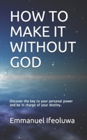 How to Make It Without God B08TZ9QZZR Book Cover