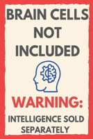 Brain Cells Not Included: Warning: Intelligence Sold Separately B0FDG79L3X Book Cover