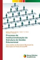 Processo de Institucionalização da Estrutura de Gestão Educacional: Uma análise da Secretaria Municipal de Educação de Ponta Grossa/PR 6202170476 Book Cover