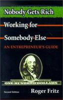 Nobody Gets Rich Working for Somebody Else: An Entrepreneurs Guide 0396088775 Book Cover