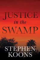 Justice in the Swamp 1620236346 Book Cover