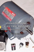 Dynamos and Electric Motors. How to Make and Run Them 1015678831 Book Cover