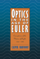 Optics in the Age of Euler: Conceptions of the Nature of Light, 1700-1795 0521035074 Book Cover