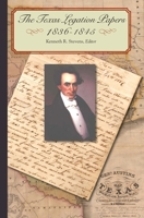 The Texas Legation Papers, 1836-1845 0875653936 Book Cover