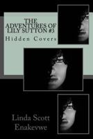 The Adventures of Lily Sutton #3 - Hidden Covers 0972004157 Book Cover