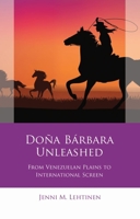 Doña Bárbara Unleashed: From Venezuelan Plains to International Screen 1786836866 Book Cover