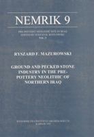 Ground and Pecked Stone Industry in the Pre-Pottery Neolithic of Northern Iraq, Nemrik 9, Vol. 3 8390306298 Book Cover