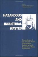 Hazardous and Industrial Wastes: Proceedings of the Twenty-Ninth Mid-Atlantic Industrial and Hazardous Waste Conference 1566765927 Book Cover
