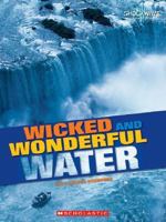 Wicked and Wonderful Water 0531177513 Book Cover