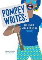 Pompey Writes: The Best of Star & Crescent (So Far) 0995639477 Book Cover