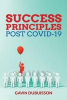 SUCCESS PRINCIPLES, POST COVID-19: Guiding Principles to Chart Your Path to Success 1098329929 Book Cover