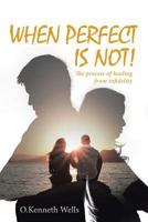 When Perfect Is Not! 1641403624 Book Cover