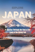 Explore Japan: A Journey Through the Soul of the Land of the Rising Sun B0CRJ5Y769 Book Cover