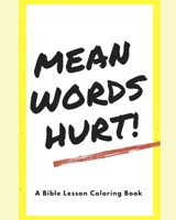 Mean Words Hurt!: A Bible Lesson Coloring Book B0977FQZZM Book Cover
