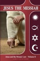 Jesus The Messiah: Jesus and the Mosaic Law 0990700275 Book Cover