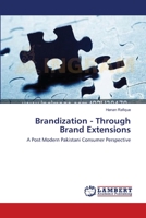 Brandization - Through Brand Extensions: A Post Modern Pakistani Consumer Perspective 3659173959 Book Cover