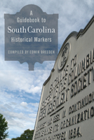 A Guidebook to South Carolina Historical Markers 1643361554 Book Cover
