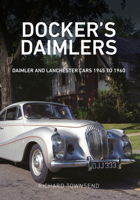 Docker's Daimlers: Daimler and Lanchester Cars 1945 to 1960 1445663163 Book Cover