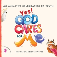 Yes! God Cares For Me: An Animated Celebration of Truth (God Cares for Children Series from The Truth Warrior® Children’s Collection) 1965416012 Book Cover