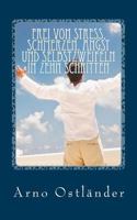 Frei von Stress, Schmerzen, Angst und Selbstzweifeln in zehn Schritten: Handbuch zur Selbsthilfe und Behandlung von Klienten mit Quantenheilung und Meditation. 1499177860 Book Cover