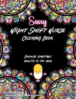 Sassy Night Shift Nurse Coloring Book B0F6YW18NY Book Cover