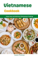 Vietnamese Cookbook: Enjoy easy and delicious Vietnamese cooking B096LMSSK8 Book Cover